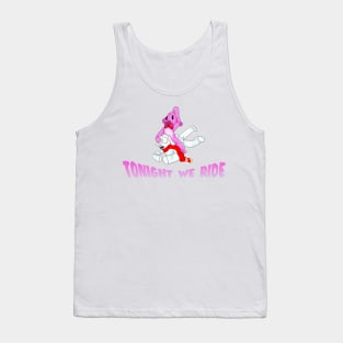 Tonight we ride! Tank Top